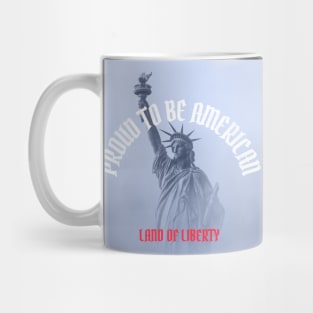 Proud To Be American: Land of Liberty Mug